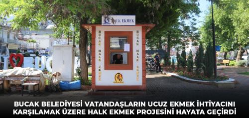 BUCAK BELEDİYESİ VATANDAŞLARIN UCUZ EKMEK İHTİYACINI KARŞILAMAK ÜZERE HALK EKMEK PROJESİNİ HAYATA GEÇİRDİ