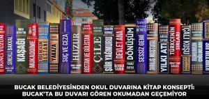 BUCAK BELEDİYESİNDEN OKUL DUVARINA KİTAP KONSEPTİ: BUCAK’TA BU DUVARI GÖREN OKUMADAN GEÇEMİYOR