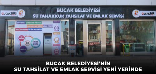 BUCAK BELEDİYESİ’NİN SU TAHSİLAT VE EMLAK SERVİSİ YENİ YERİNDE