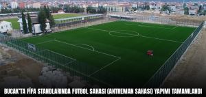 BUCAK’TA FİFA STANDLARINDA FUTBOL SAHASI (ANTREMAN SAHASI) YAPIMI TAMAMLANDI