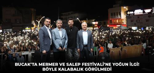 BUCAK’TA MERMER VE SALEP FESTİVALİ’NE YOĞUN İLGİ! BÖYLE KALABALIK GÖRÜLMEDİ