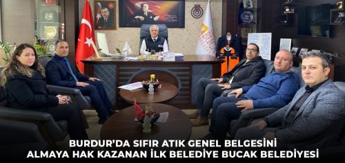 BURDUR’DA SIFIR ATIK GENEL BELGESİNİ ALMAYA HAK KAZANAN İLK BELEDİYE BUCAK BELEDİYESİ