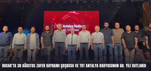 Bucak’ta 30 Ağustos Zafer Bayramı Çoşkusu ve TRT Antalya Radyosunun 60. Yılı Kutlandı