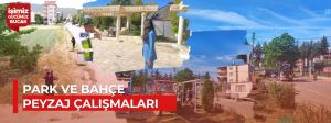PARK VE BAHÇE ve PEYZAJ ÇALIŞMALARI