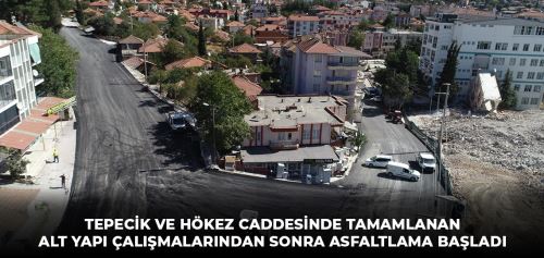 TEPECİK VE HÖKEZ CADDESİNDE TAMAMLANAN ALT YAPI ÇALIŞMALARINDAN SONRA ASFALTLAMA BAŞLADI